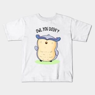 Owl You Doin Cute Owl Pun Kids T-Shirt